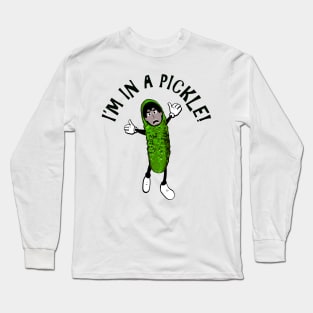 I'm in a Pickle! Long Sleeve T-Shirt